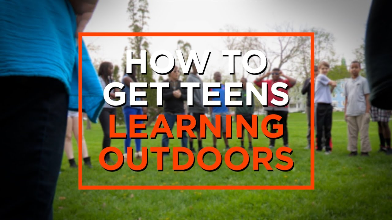 How to Get Teens Learning Outdoors